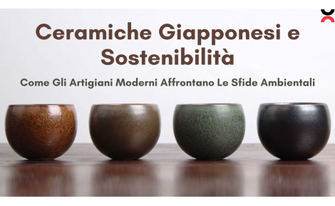 Ceramiche Giapponesi e Sostenibilità: Come gli Artigiani Moderni Affrontano le Sfide Ambientali ♻️